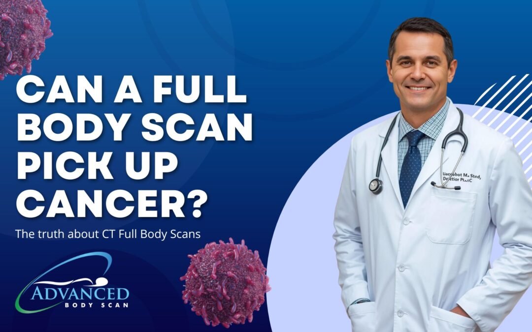 Can a Full-Body Scan Pick Up Cancer? | Advanced Body Scan