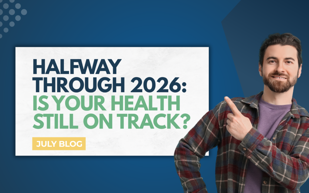 Halfway Through 2026: Is Your Health Still on Track?