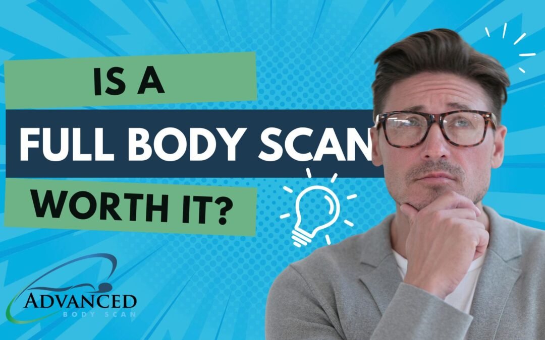 Is a Full Body Scan Worth It?